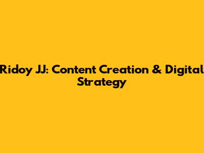 Ridoy JJ: Content Creation & Digital Strategy