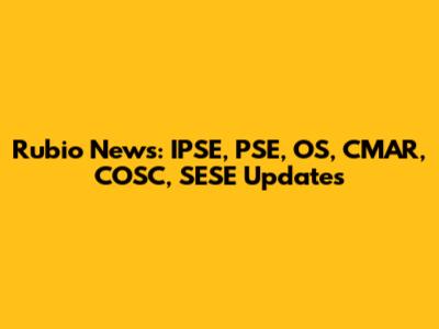 Rubio News: IPSE, PSE, OS, CMAR, COSC, SESE Updates
