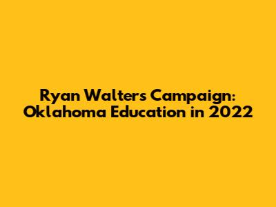 Ryan Walters' Campaign: Oklahoma Education in 2022