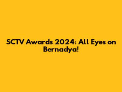 SCTV Awards 2024: All Eyes on Bernadya!