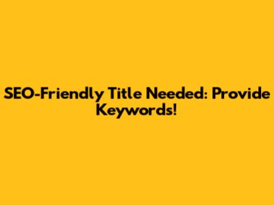 SEO-Friendly Title Needed: Provide Keywords!