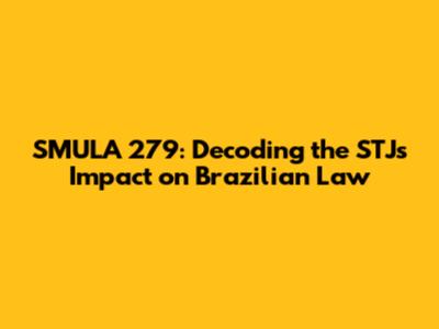 SMULA 279: Decoding the STJ's Impact on Brazilian Law