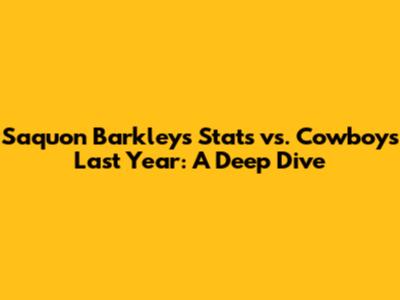 Saquon Barkley's Stats vs. Cowboys Last Year: A Deep Dive