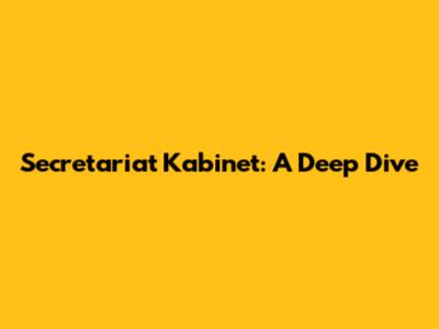 Secretariat Kabinet: A Deep Dive
