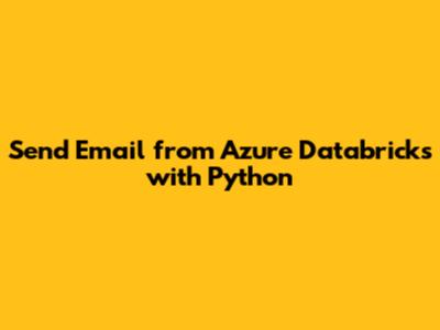 Send Email from Azure Databricks with Python