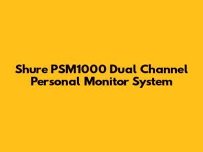 Shure PSM1000 Dual Channel Personal Monitor System