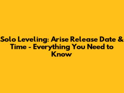 Solo Leveling: Arise Release Date & Time - Everything You Need to Know