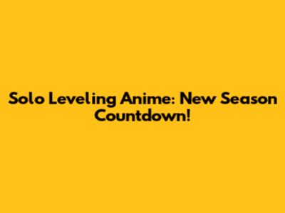 Solo Leveling Anime: New Season Countdown!