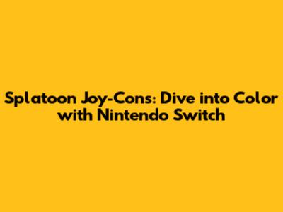 Splatoon Joy-Cons: Dive into Color with Nintendo Switch