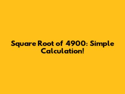 Square Root of 4900: Simple Calculation!