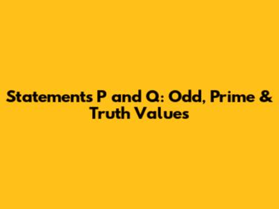 Statements P and Q: Odd, Prime & Truth Values