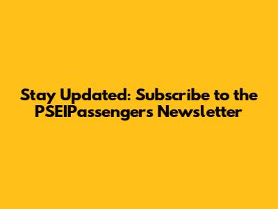 Stay Updated: Subscribe to the PSEIPassengers Newsletter