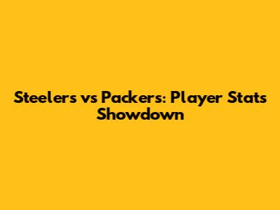 Steelers vs Packers: Player Stats Showdown