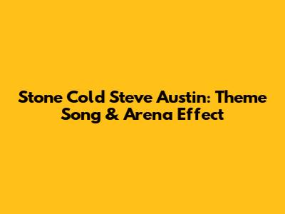 Stone Cold Steve Austin: Theme Song & Arena Effect