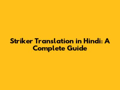 Striker Translation in Hindi: A Complete Guide