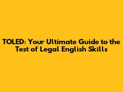 TOLED: Your Ultimate Guide to the Test of Legal English Skills