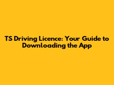 TS Driving Licence: Your Guide to Downloading the App