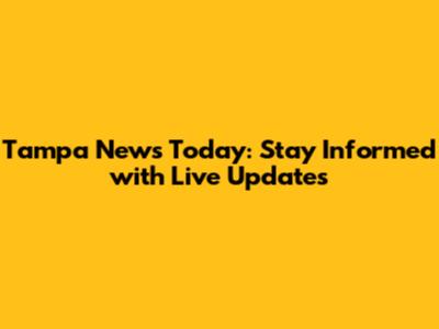 Tampa News Today: Stay Informed with Live Updates