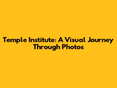 Temple Institute: A Visual Journey Through Photos