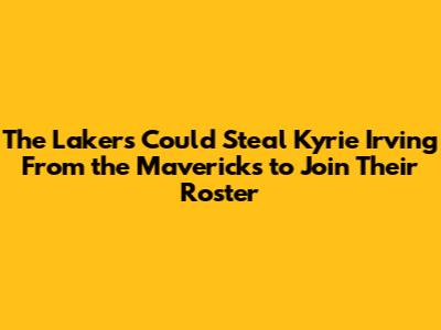 The Lakers Could Steal Kyrie Irving From the Mavericks to Join Their Roster