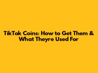 TikTok Coins: How to Get Them & What They're Used For