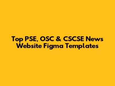 Top PSE, OSC & CSCSE News Website Figma Templates