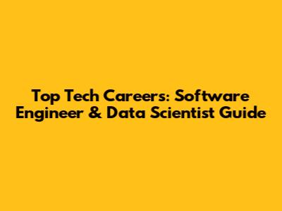 Top Tech Careers: Software Engineer & Data Scientist Guide