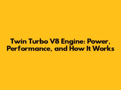 Twin Turbo V8 Engine: Power, Performance, and How It Works