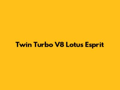 Twin Turbo V8 Lotus Esprit