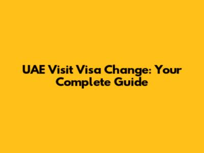 UAE Visit Visa Change: Your Complete Guide