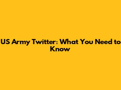 US Army Twitter: What You Need to Know