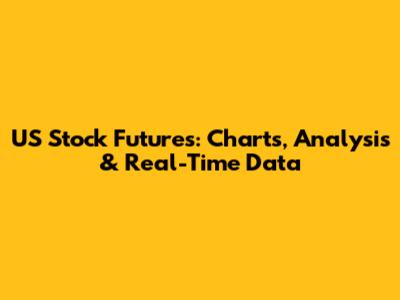 US Stock Futures: Charts, Analysis & Real-Time Data