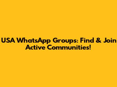 USA WhatsApp Groups: Find & Join Active Communities!