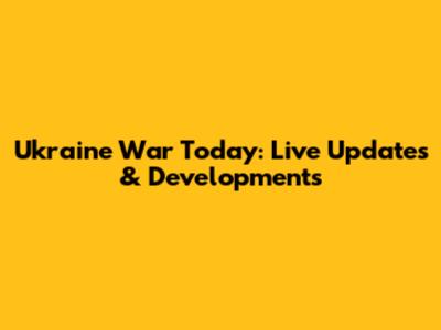 Ukraine War Today: Live Updates & Developments