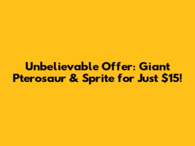 Unbelievable Offer: Giant Pterosaur & Sprite for Just $15!