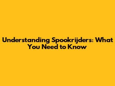Understanding Spookrijders: What You Need to Know