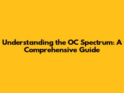 Understanding the OC Spectrum: A Comprehensive Guide
