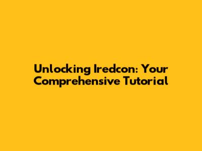 Unlocking Iredcon: Your Comprehensive Tutorial