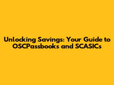Unlocking Savings: Your Guide to OSCPassbooks and SCASICs