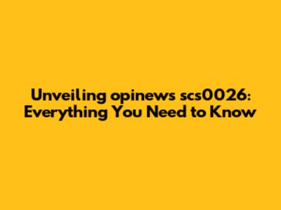 Unveiling opinews scs0026: Everything You Need to Know