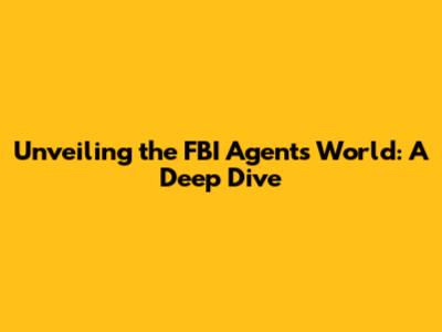 Unveiling the FBI Agent's World: A Deep Dive