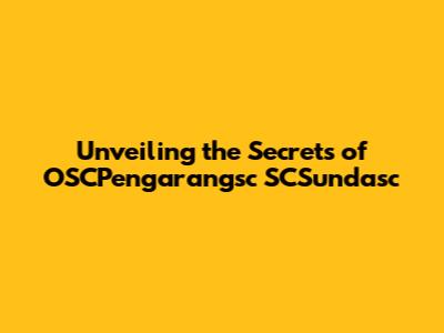 Unveiling the Secrets of OSCPengarangsc SCSundasc