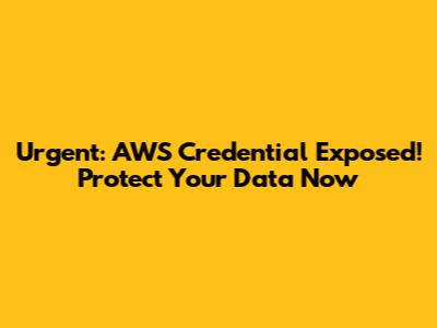 Urgent: AWS Credential Exposed! Protect Your Data Now