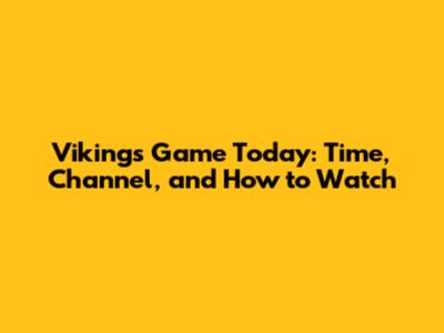Vikings Game Today: Time, Channel, and How to Watch