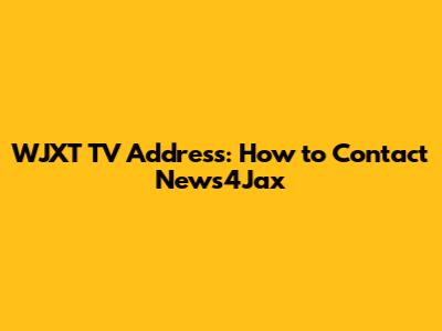 WJXT TV Address: How to Contact News4Jax