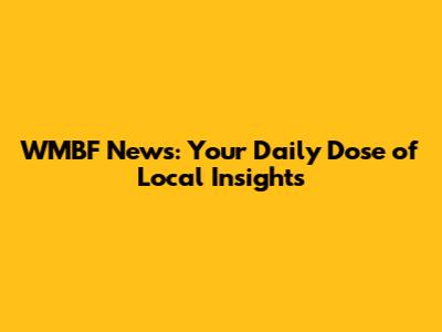 WMBF News: Your Daily Dose of Local Insights