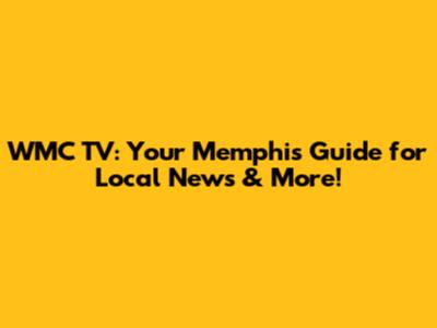 WMC TV: Your Memphis Guide for Local News & More!