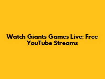 Watch Giants Games Live: Free YouTube Streams