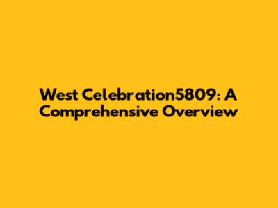 West_Celebration5809: A Comprehensive Overview