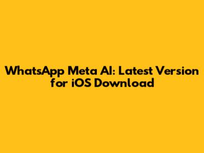 WhatsApp Meta AI: Latest Version for iOS Download